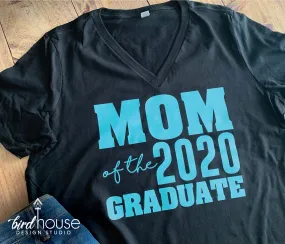 Mom of the Graduate, Dad, Sister, Class of 2020, Any Family, Cute Graduate Shirt Any Color