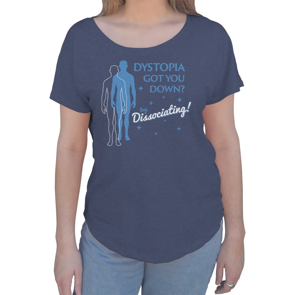 Women's Dystopia Got You Down? Try Dissociating! Scoop Neck T-Shirt