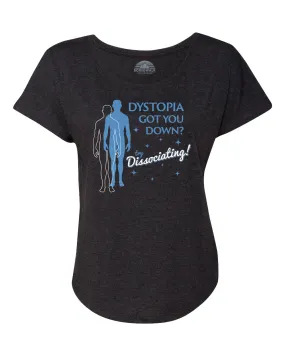 Women's Dystopia Got You Down? Try Dissociating! Scoop Neck T-Shirt